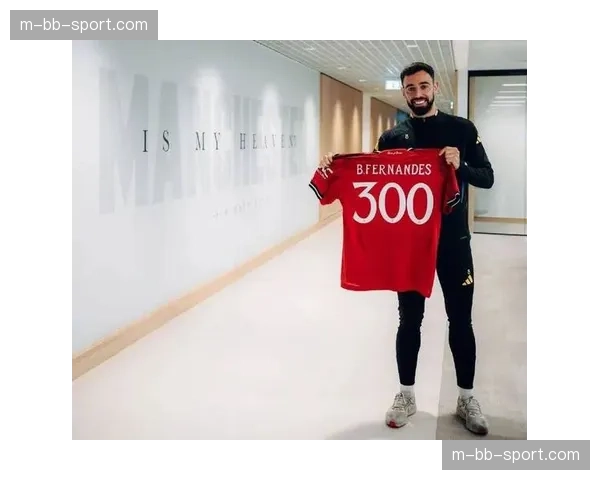 B费生涯助攻达56次 超越斯科尔斯升至队史第四